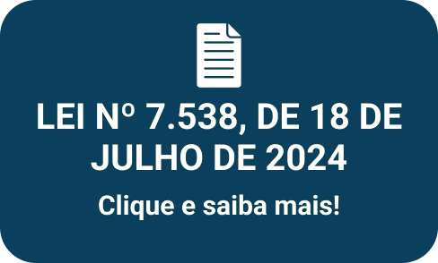 LEI Nº 7.538, DE 18 DE JULHO DE 2024 – Clique e saiba mais!